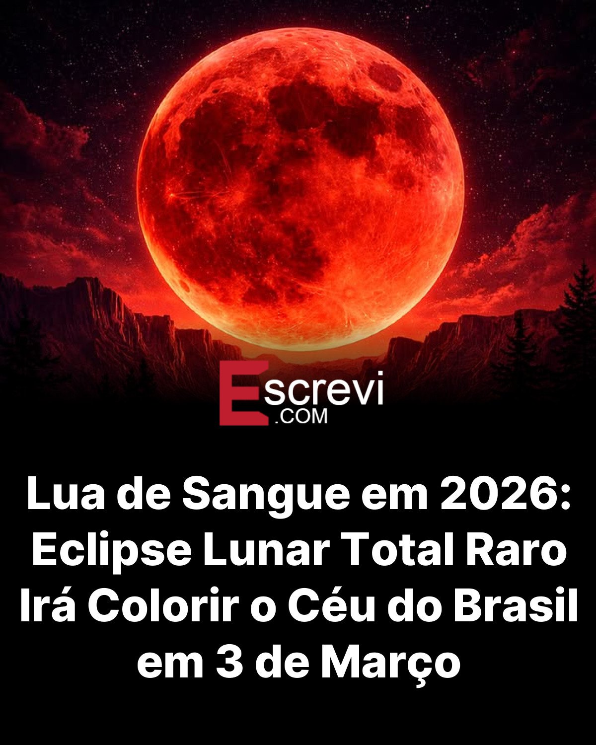 Lua de Sangue em 2026: Eclipse Lunar Total Raro Irá Colorir o Céu do Brasil em 3 de Março card preto