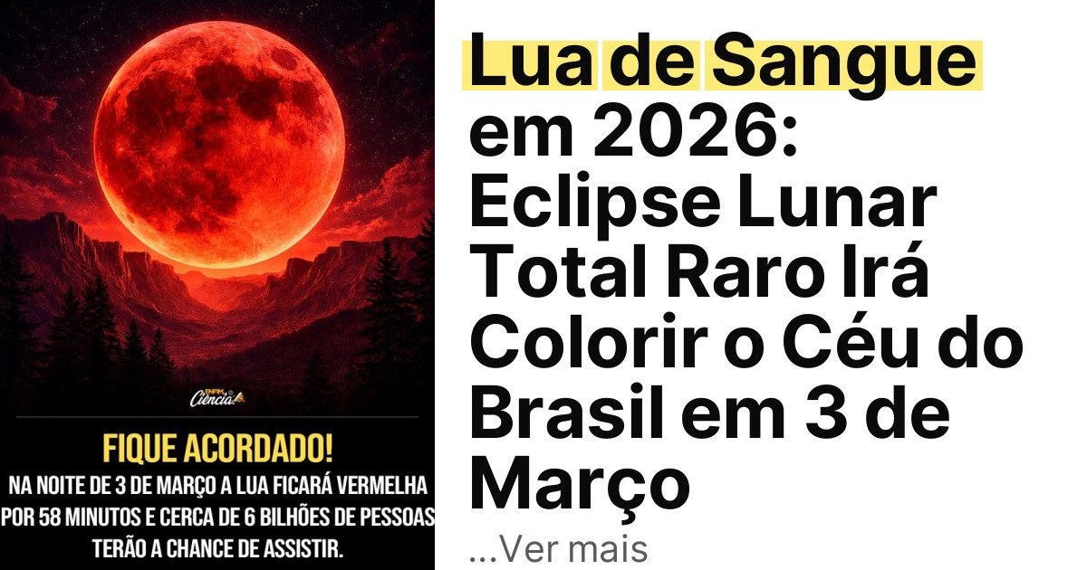 Lua de Sangue em 2026: Eclipse Lunar Total Raro Irá Colorir o Céu do Brasil em 3 de Março imagem principal