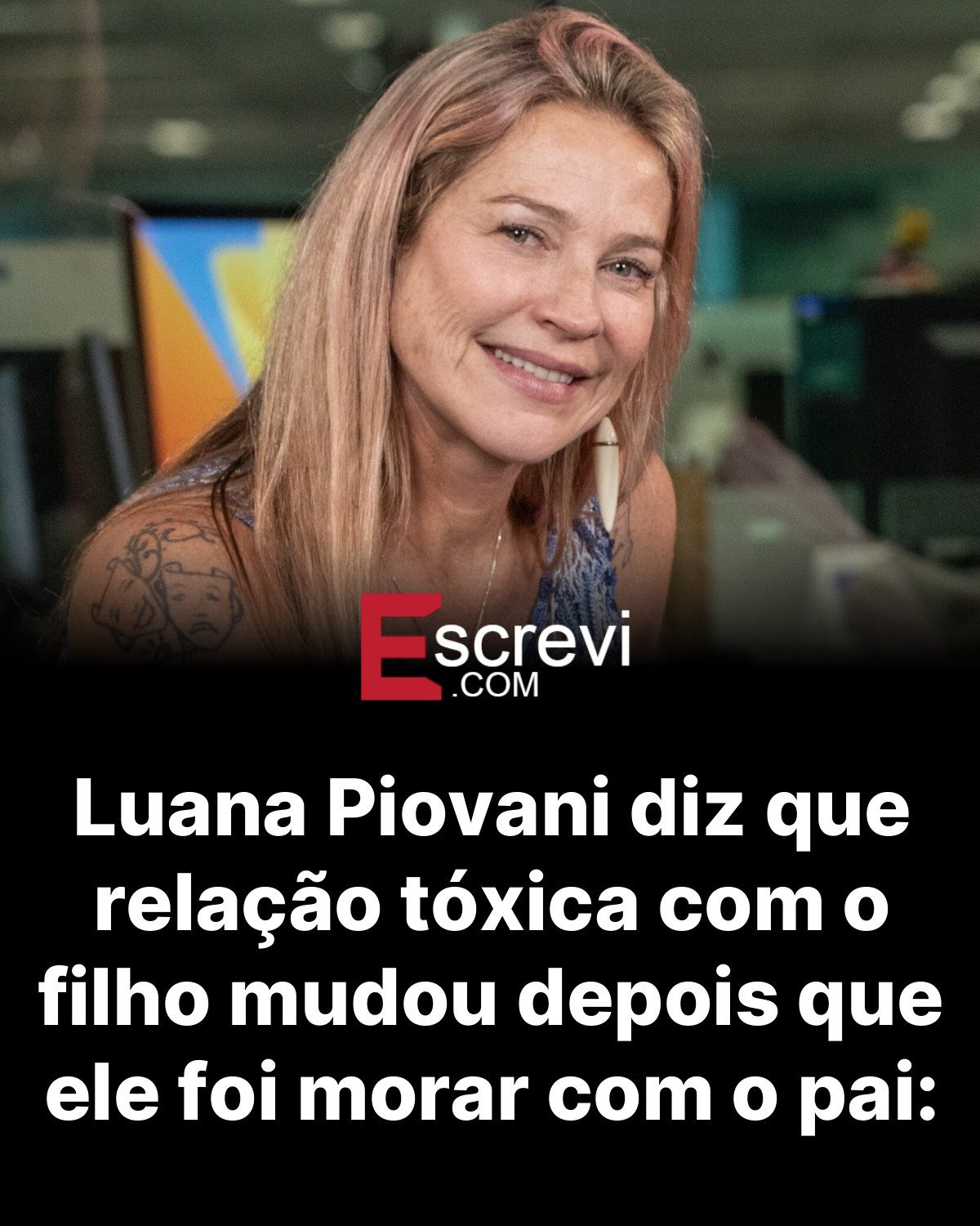 Luana Piovani diz que relação tóxica com o filho mudou depois que ele foi morar com o pai: card preto