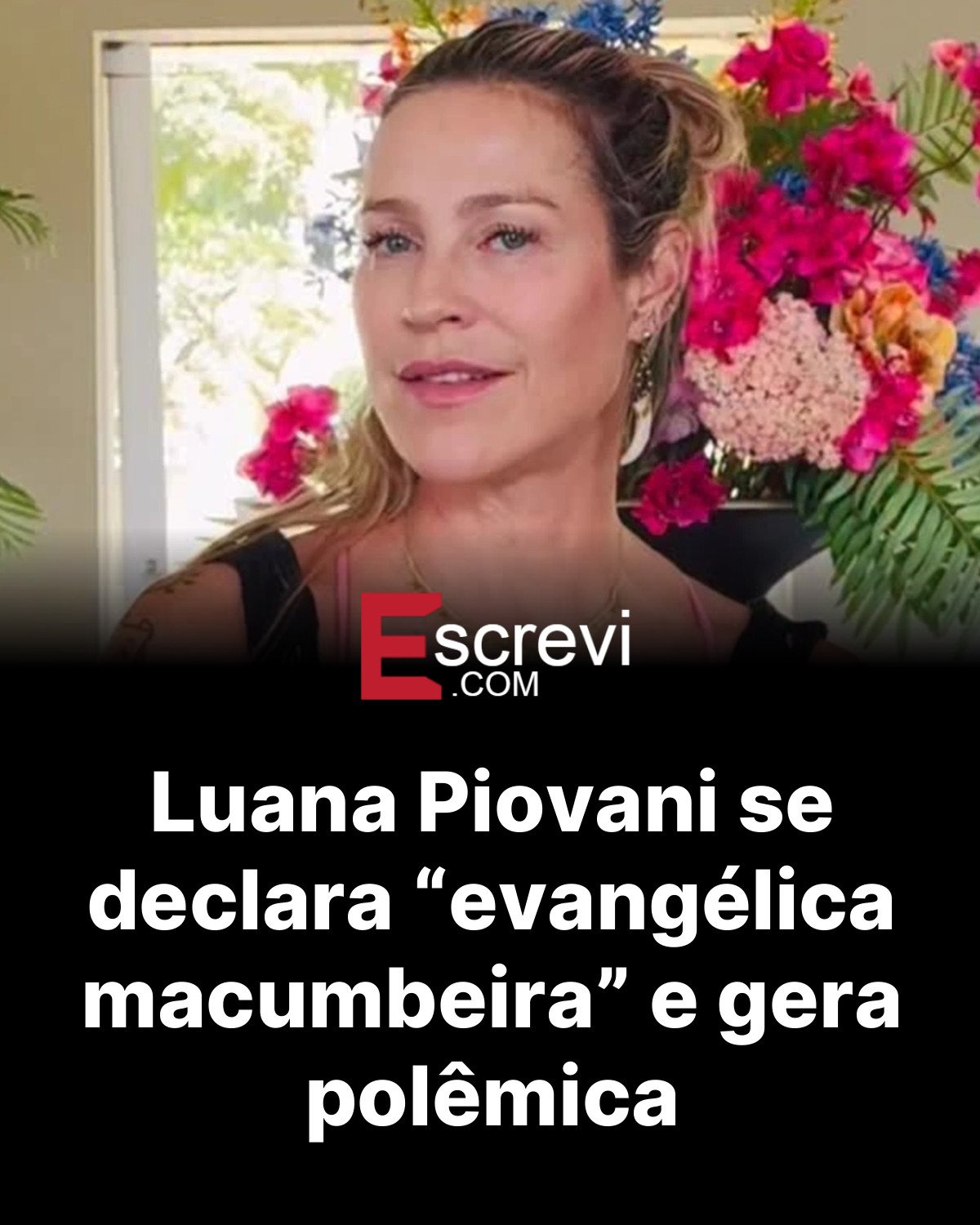 Luana Piovani se declara “evangélica macumbeira” e gera polêmica card preto