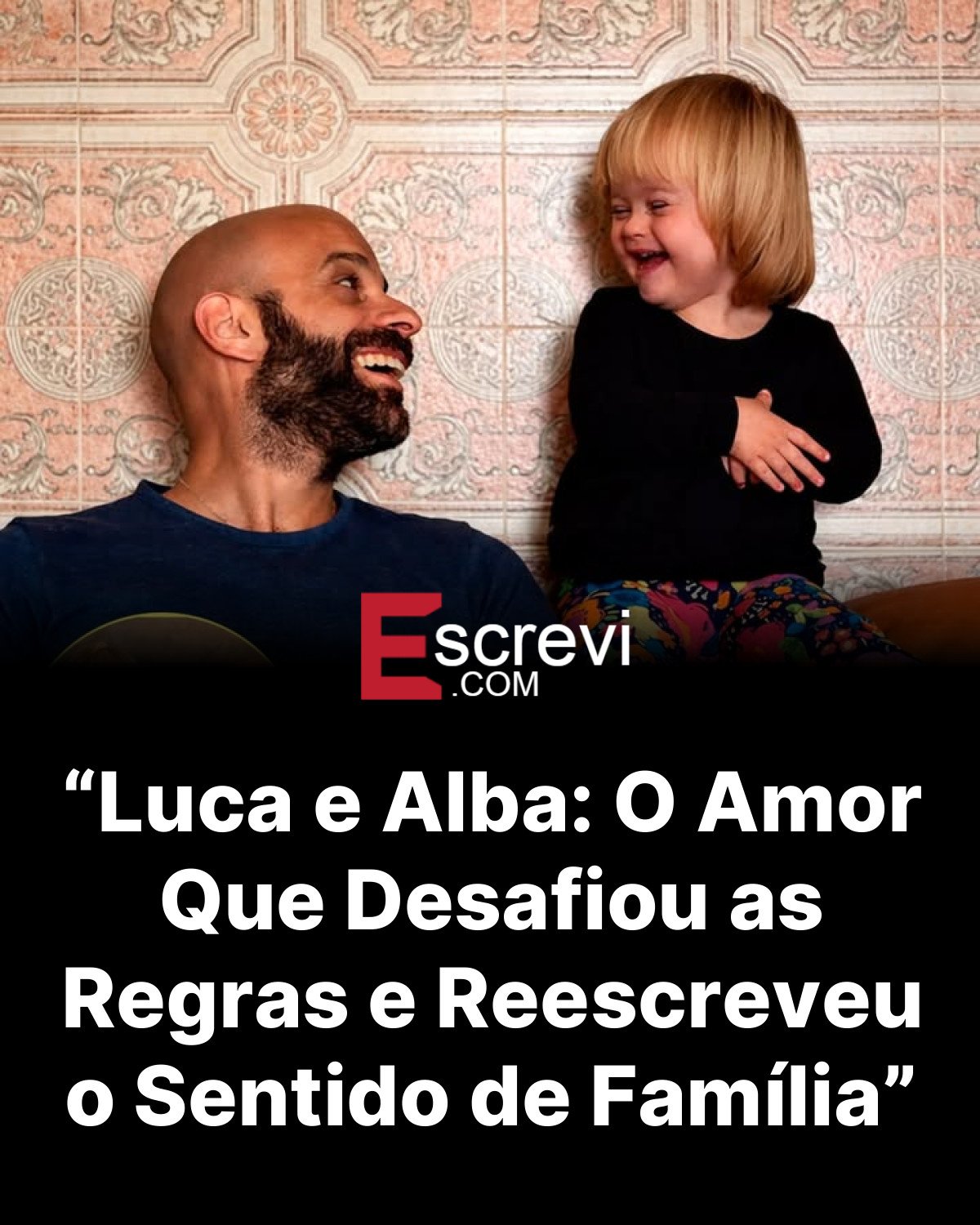 “Luca e Alba: O Amor Que Desafiou as Regras e Reescreveu o Sentido de Família” card preto