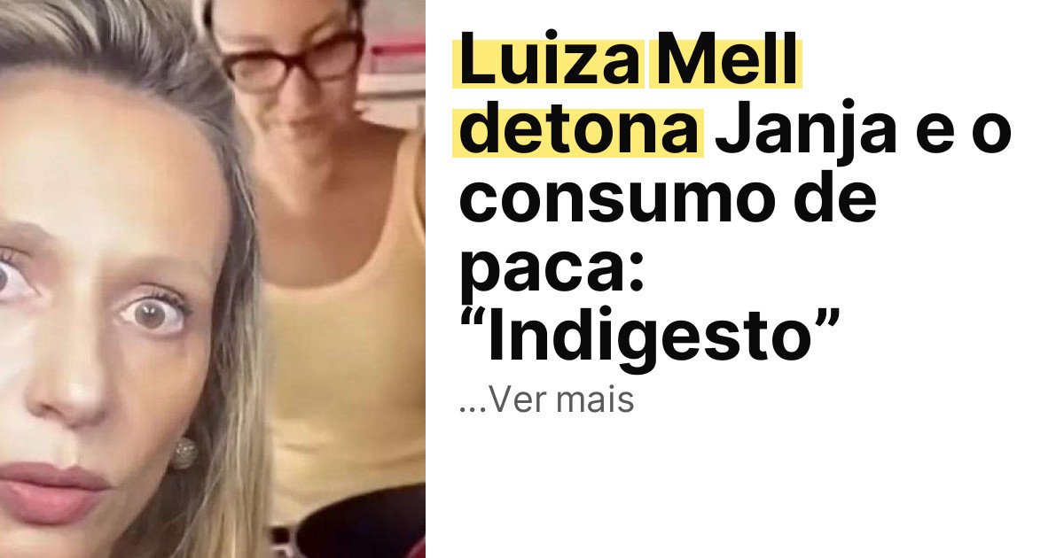 Luiza Mell detona Janja e o consumo de paca: “Indigesto” imagem principal