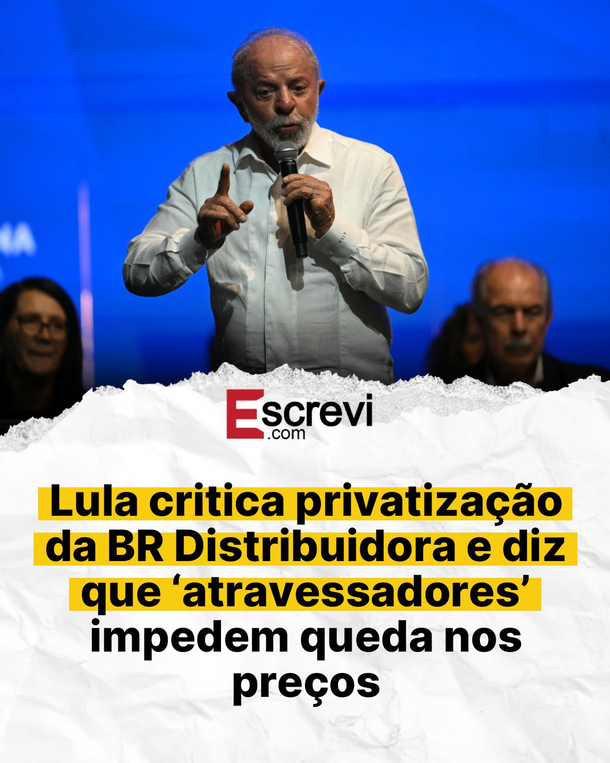 Lula critica privatização da BR Distribuidora e diz que ‘atravessadores’ impedem queda nos preços card branco