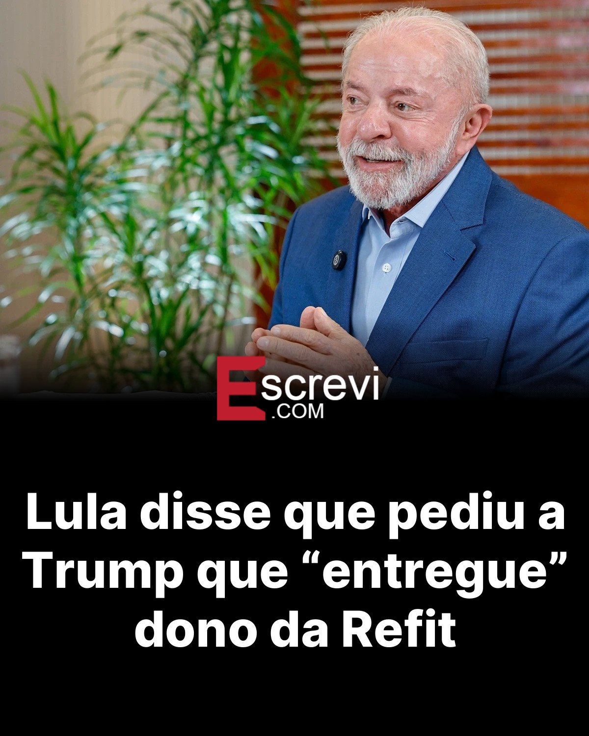 Lula disse que pediu a Trump que “entregue” dono da Refit card preto