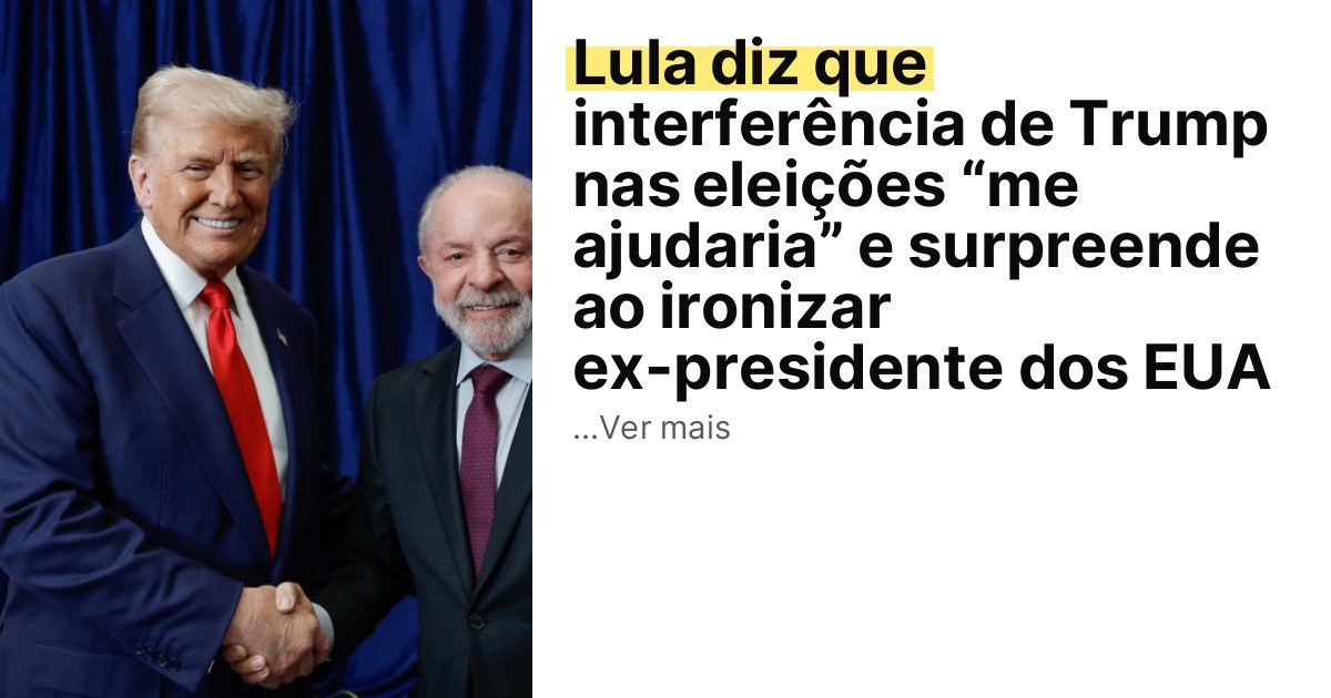 Lula diz que interferência de Trump nas eleições “me ajudaria” e surpreende ao ironizar ex-presidente dos EUA imagem principal