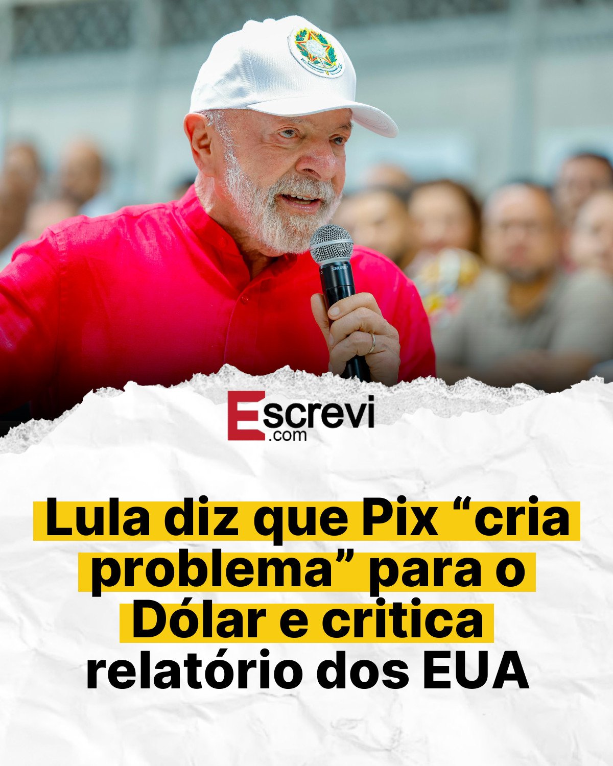 Lula diz que Pix “cria problema” para o Dólar e critica relatório dos EUA card branco