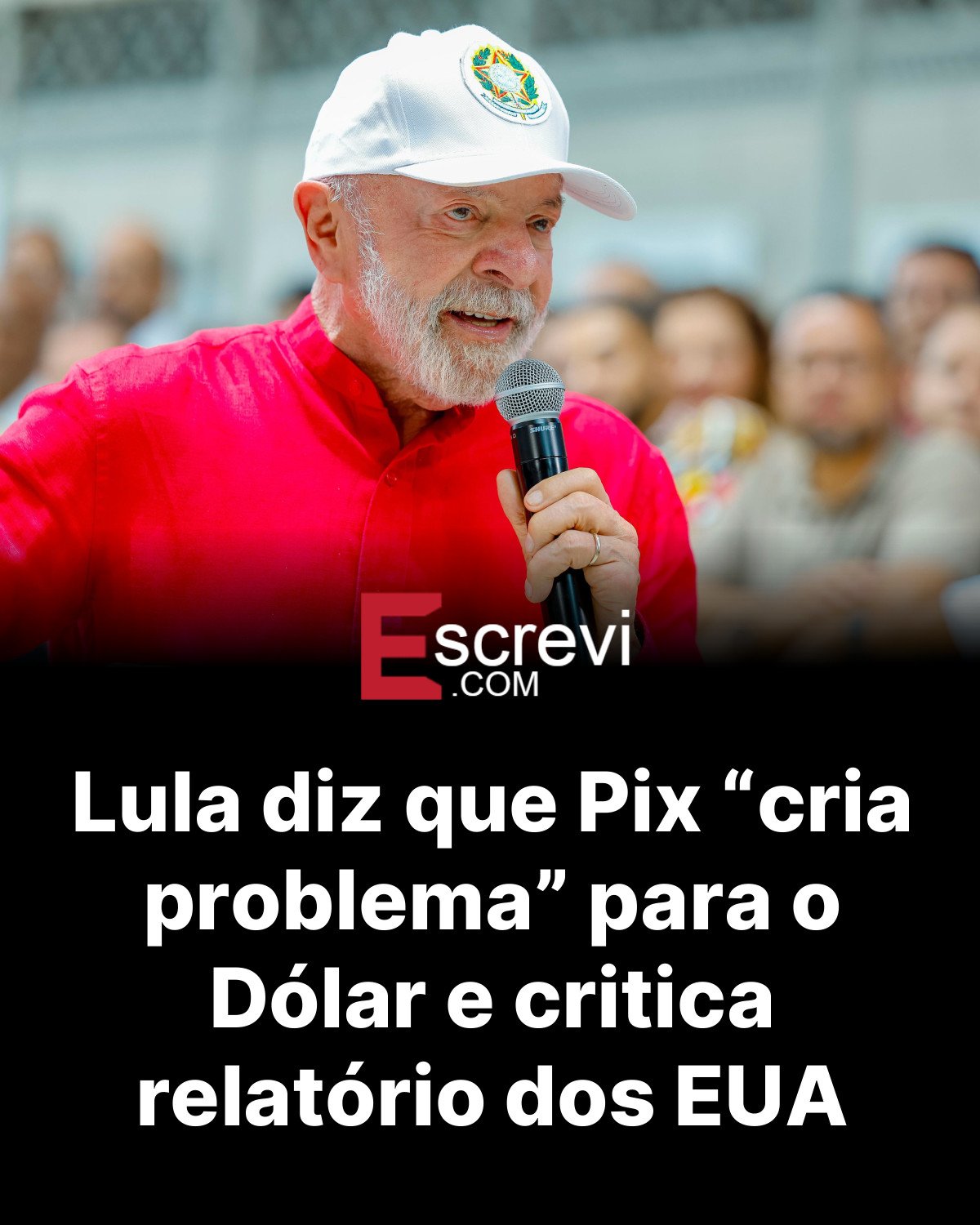 Lula diz que Pix “cria problema” para o Dólar e critica relatório dos EUA card preto