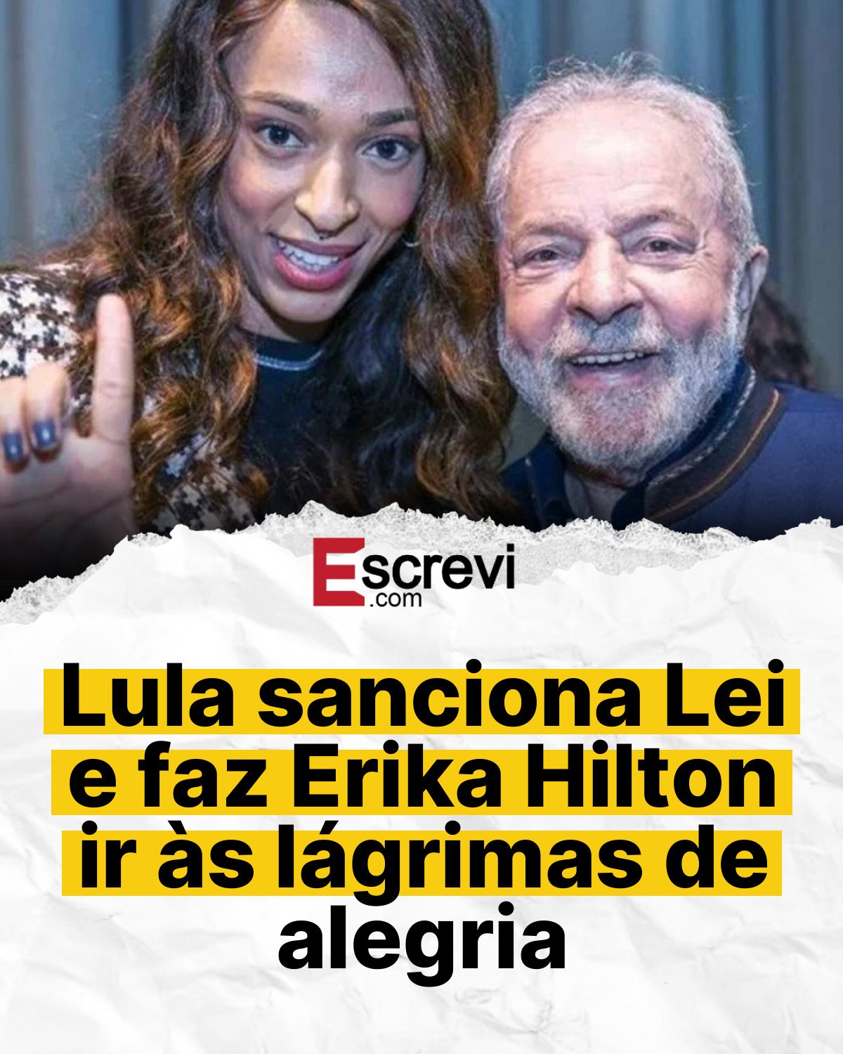 Lula sanciona Lei e faz Erika Hilton ir às lágrimas de alegria card branco