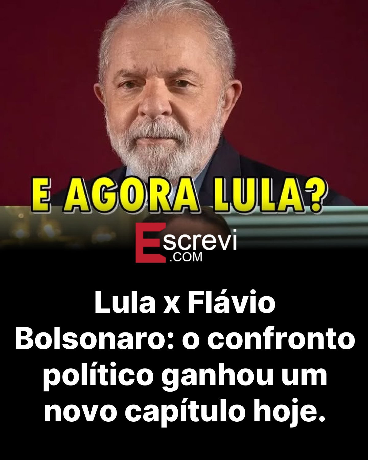 Lula x Flávio Bolsonaro: o confronto político ganhou um novo capítulo hoje. card preto