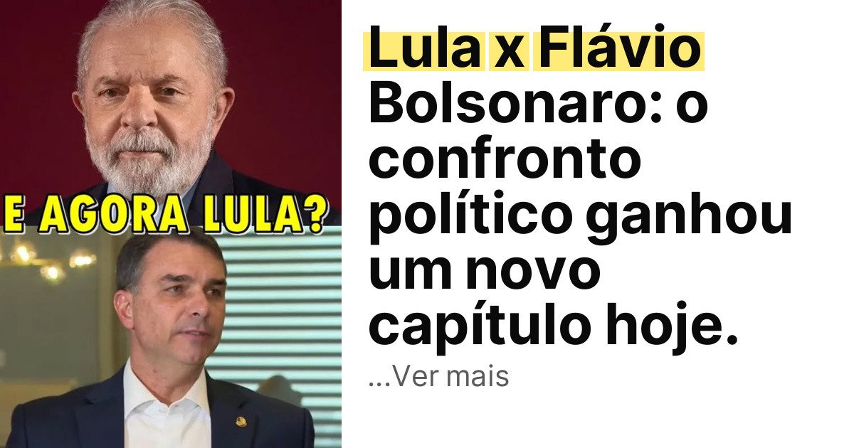 Lula x Flávio Bolsonaro: o confronto político ganhou um novo capítulo hoje. imagem principal
