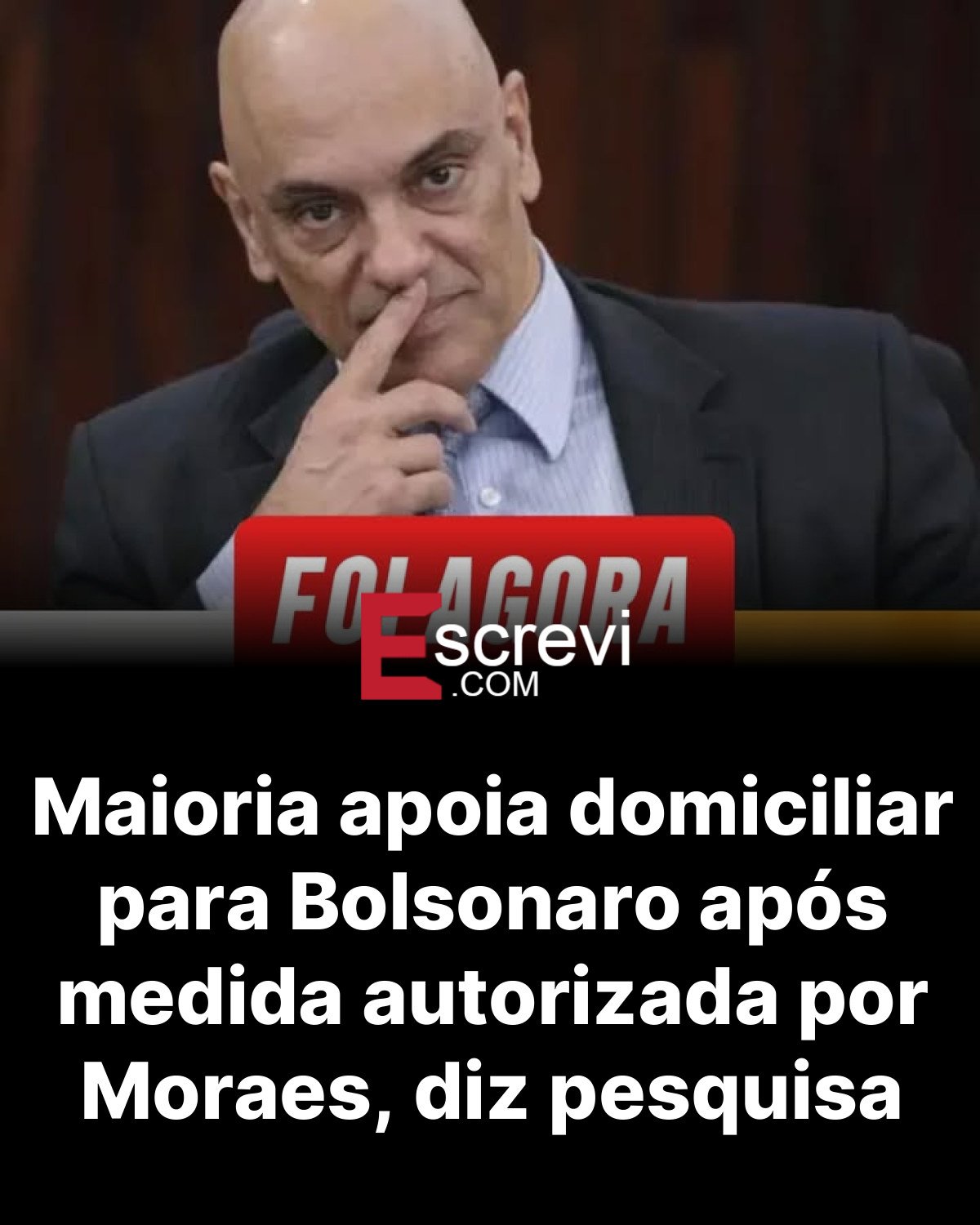 Maioria apoia domiciliar para Bolsonaro após medida autorizada por Moraes, diz pesquisa card preto