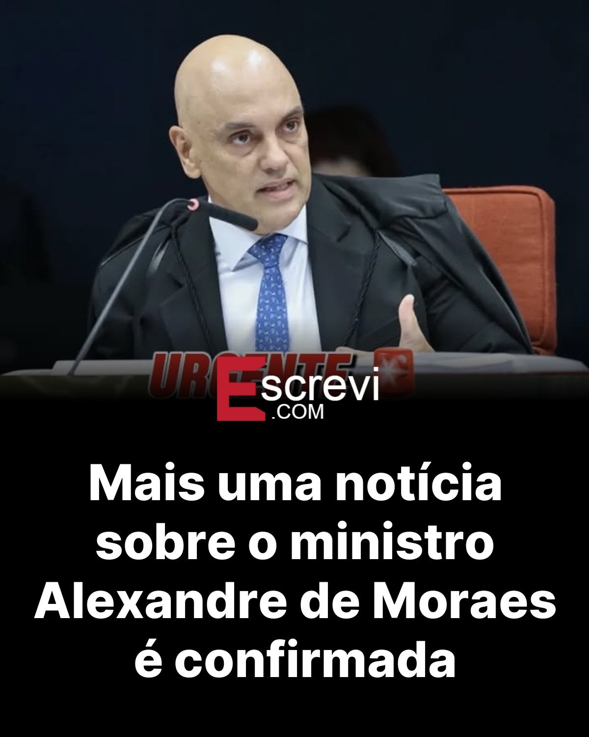 Mais uma notícia sobre o ministro Alexandre de Moraes é confirmada card preto