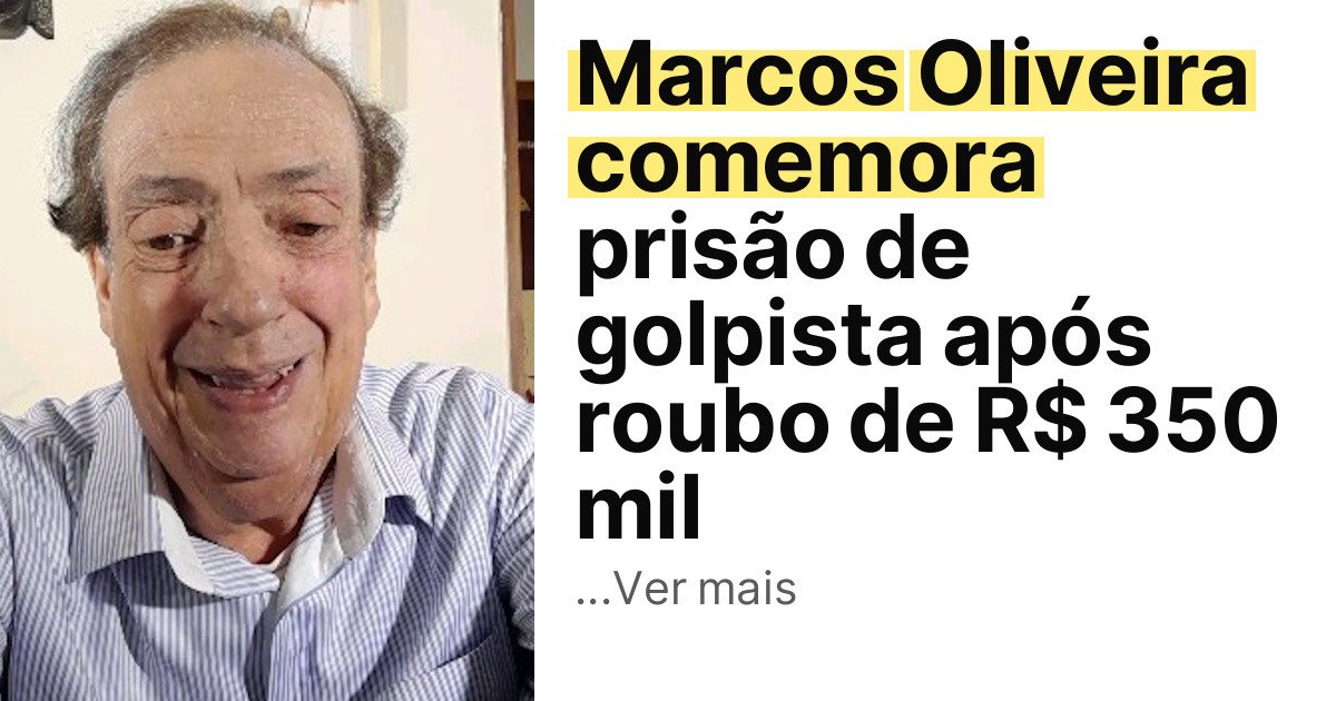 Marcos Oliveira comemora prisão de golpista após roubo de R$ 350 mil imagem principal