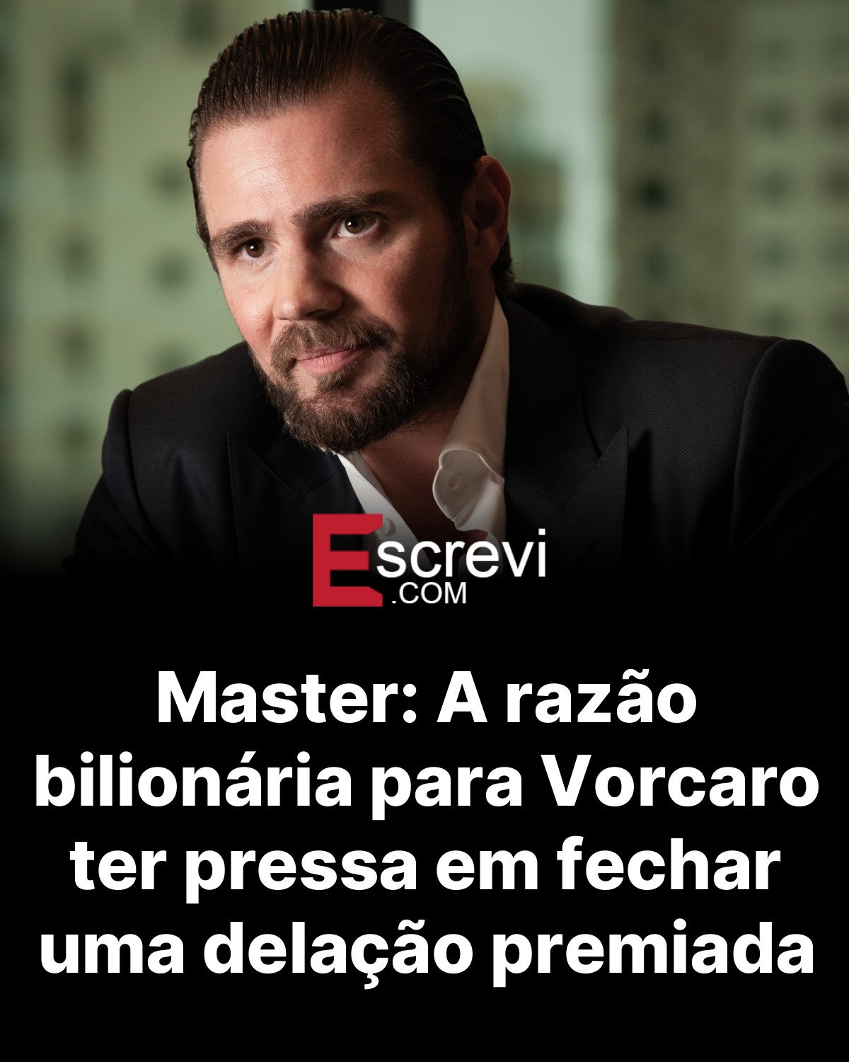 Master: A razão bilionária para Vorcaro ter pressa em fechar uma delação premiada card preto