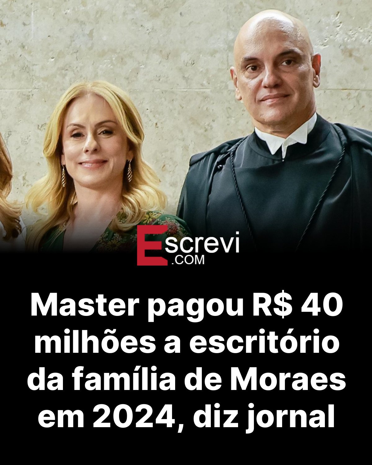 Master pagou R$ 40 milhões a escritório da família de Moraes em 2024, diz jornal card preto