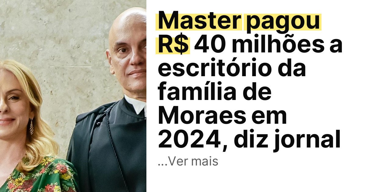 Master pagou R$ 40 milhões a escritório da família de Moraes em 2024, diz jornal imagem principal