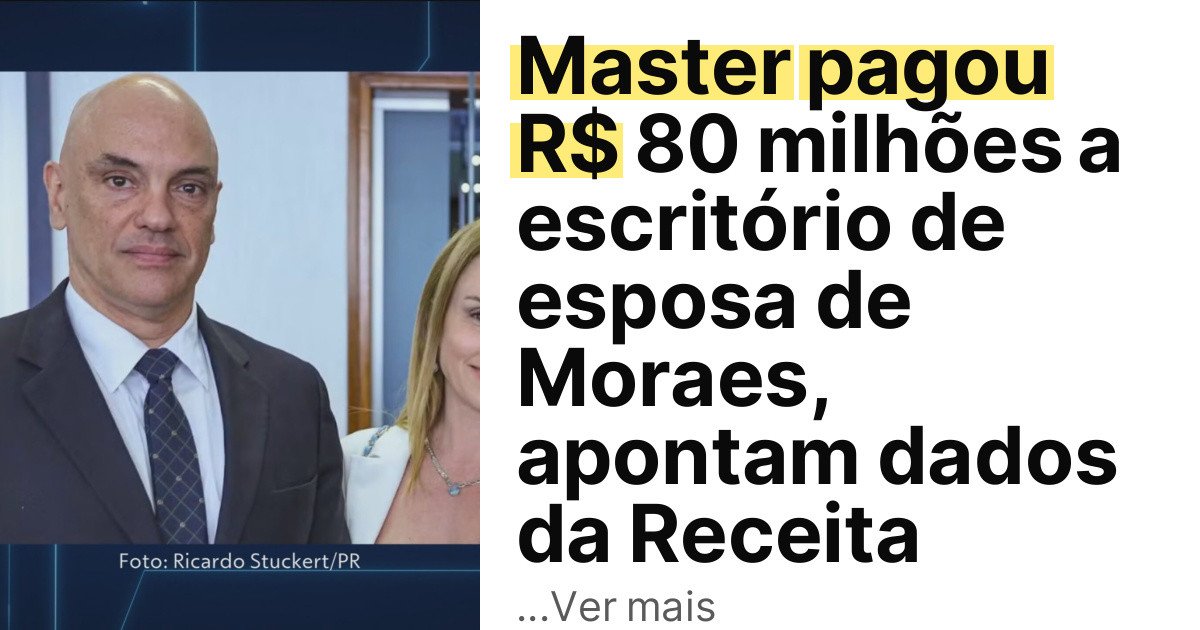 Master pagou R$ 80 milhões a escritório de esposa de Moraes, apontam dados da Receita imagem principal