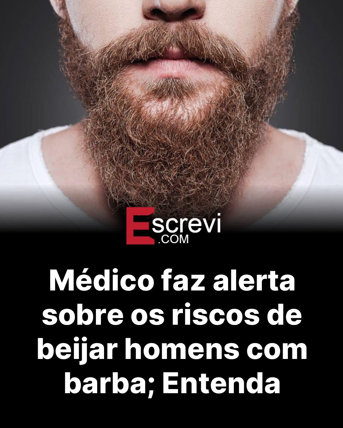 Médico faz alerta sobre os riscos de beijar homens com barba; Entenda card preto