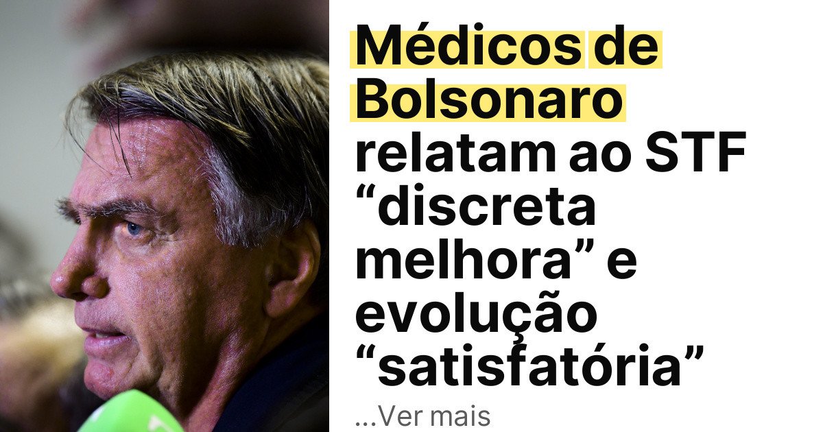 Médicos de Bolsonaro relatam ao STF “discreta melhora” e evolução “satisfatória” imagem principal
