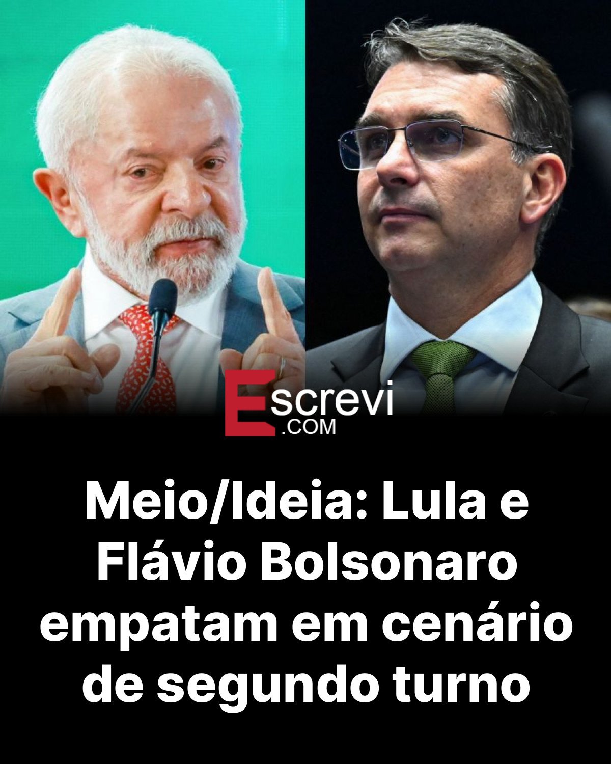 Meio/Ideia: Lula e Flávio Bolsonaro empatam em cenário de segundo turno card preto