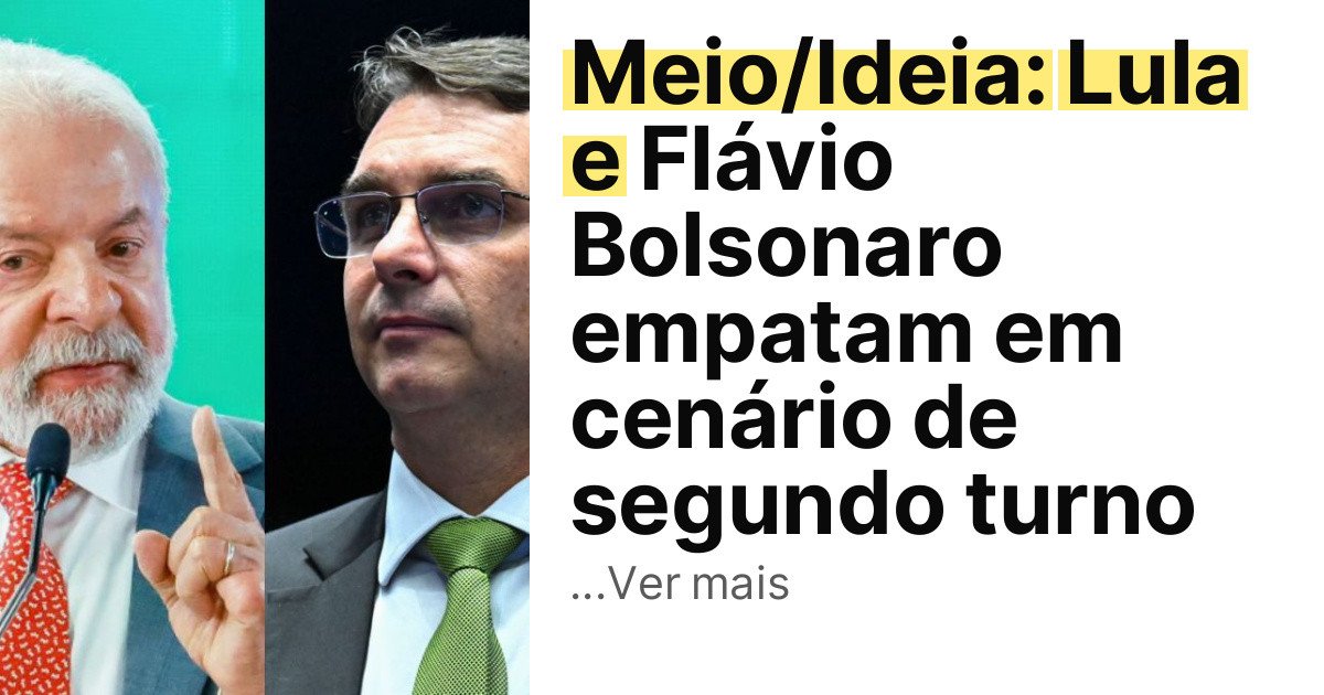 Meio/Ideia: Lula e Flávio Bolsonaro empatam em cenário de segundo turno imagem principal