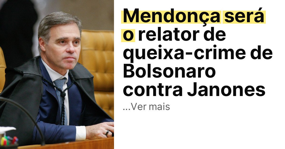Mendonça será o relator de queixa-crime de Bolsonaro contra Janones imagem principal