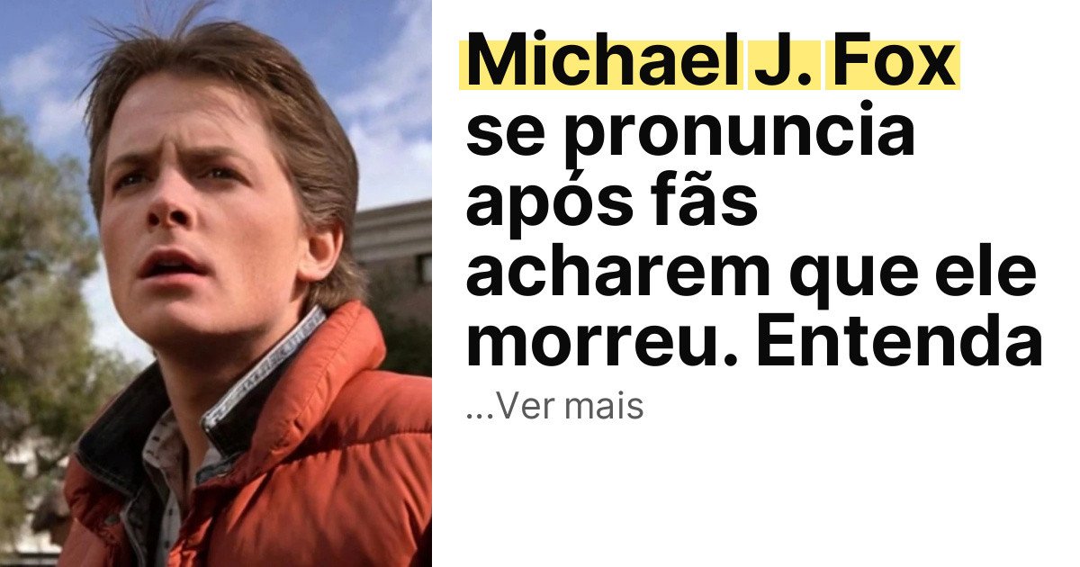Michael J. Fox se pronuncia após fãs acharem que ele morreu. Entenda imagem principal
