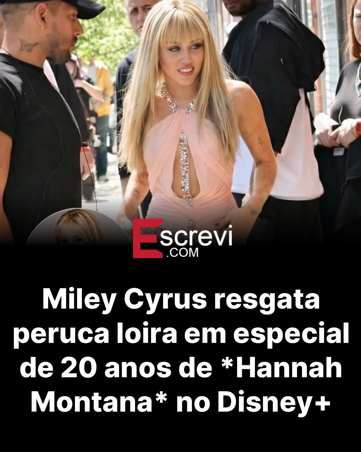 Miley Cyrus resgata peruca loira em especial de 20 anos de *Hannah Montana* no Disney+ card preto
