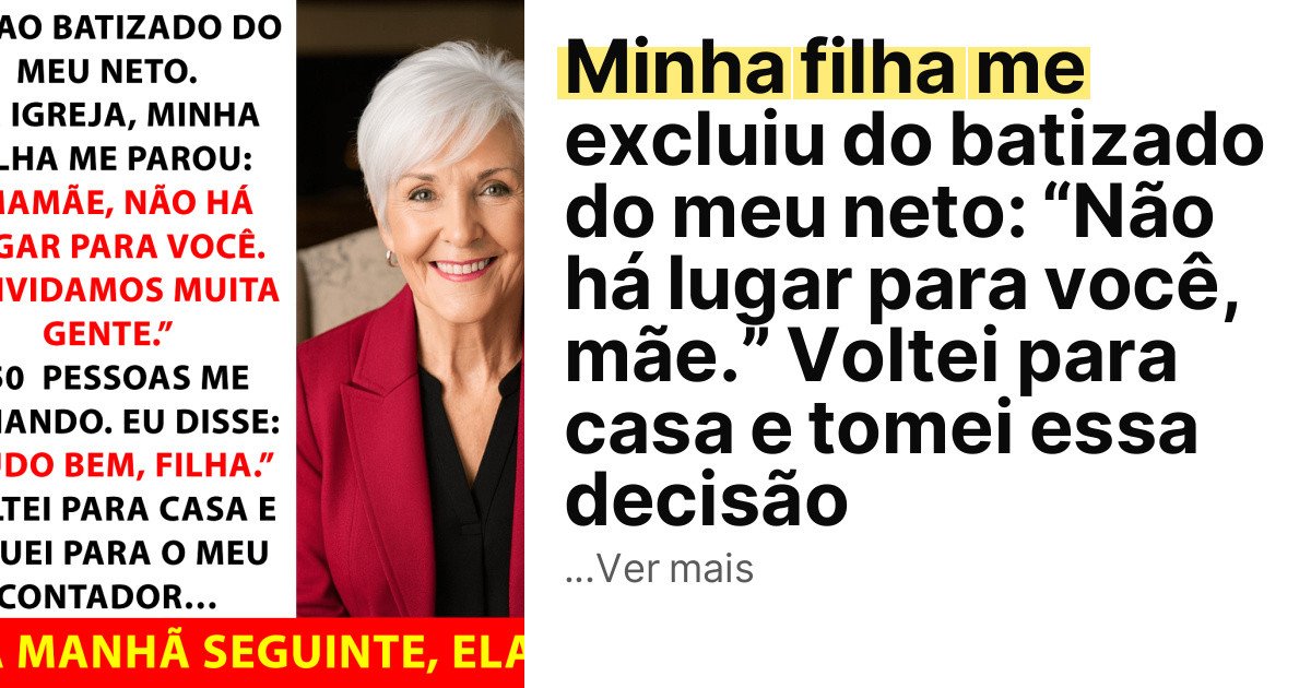 Minha filha me excluiu do batizado do meu neto: “Não há lugar para você, mãe.” Voltei para casa e tomei essa decisão imagem principal