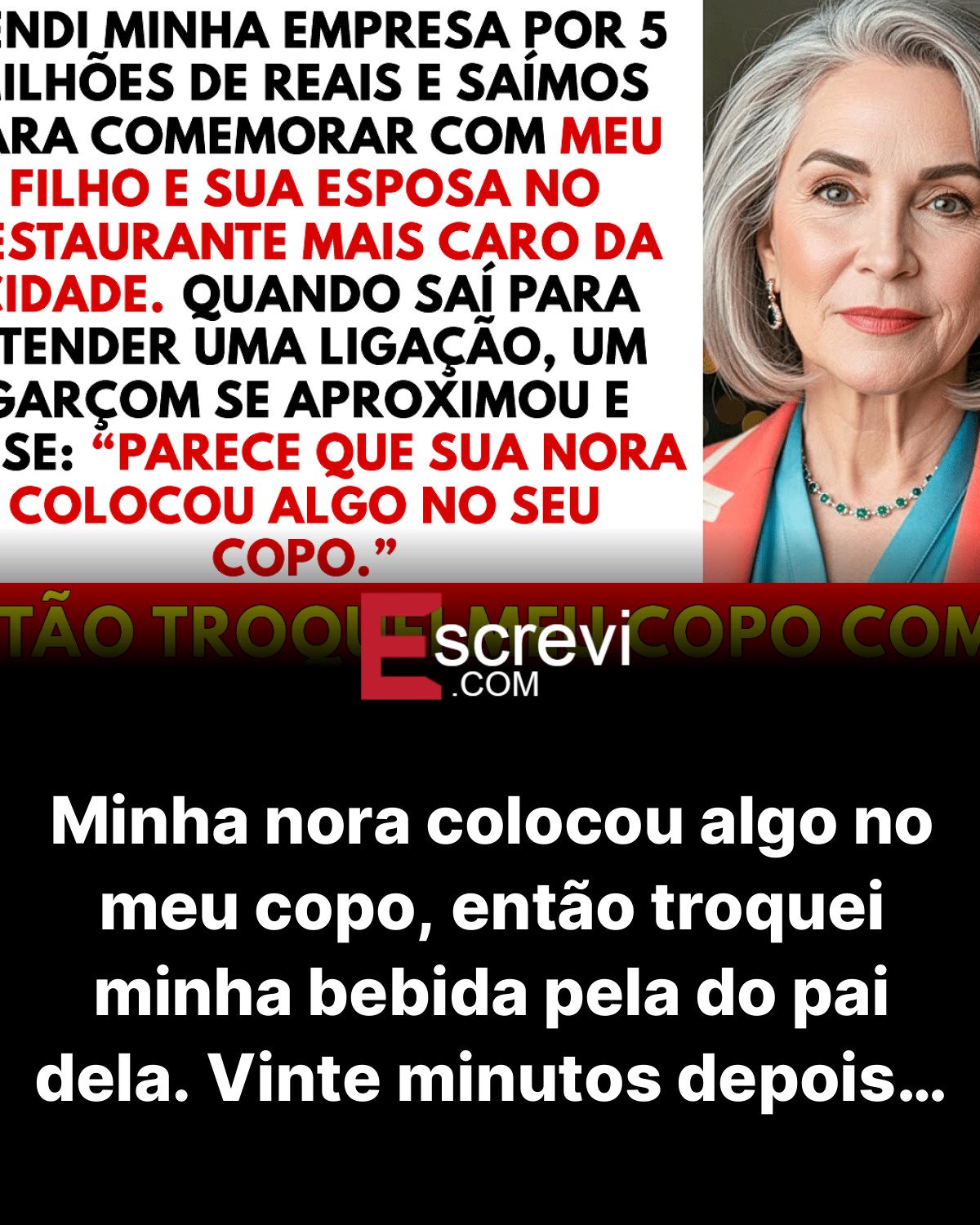Minha nora colocou algo no meu copo, então troquei minha bebida pela do pai dela. Vinte minutos depois… card preto