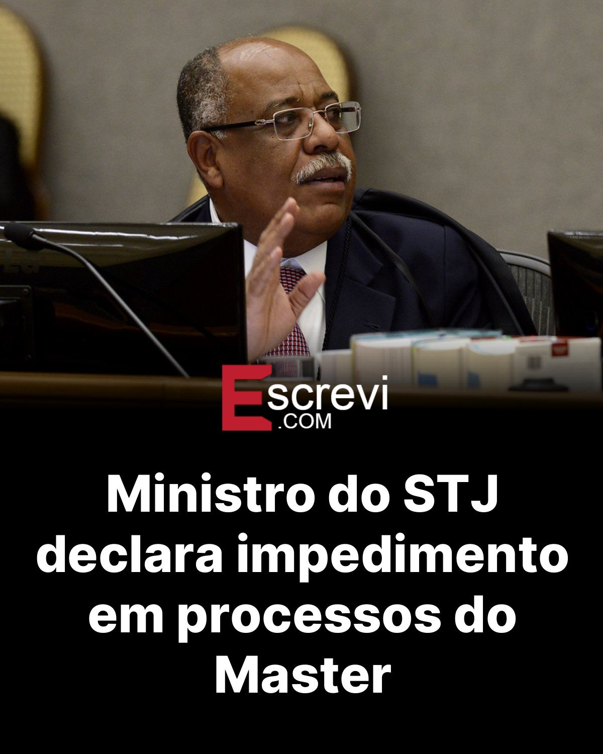 Ministro do STJ declara impedimento em processos do Master card preto