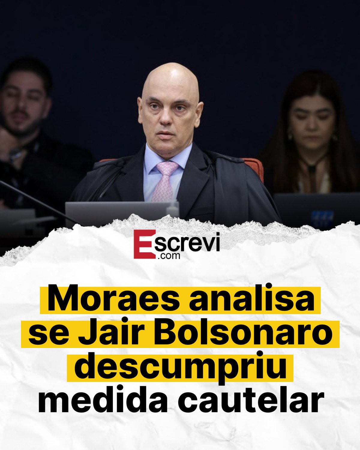Moraes analisa se Jair Bolsonaro descumpriu medida cautelar card branco