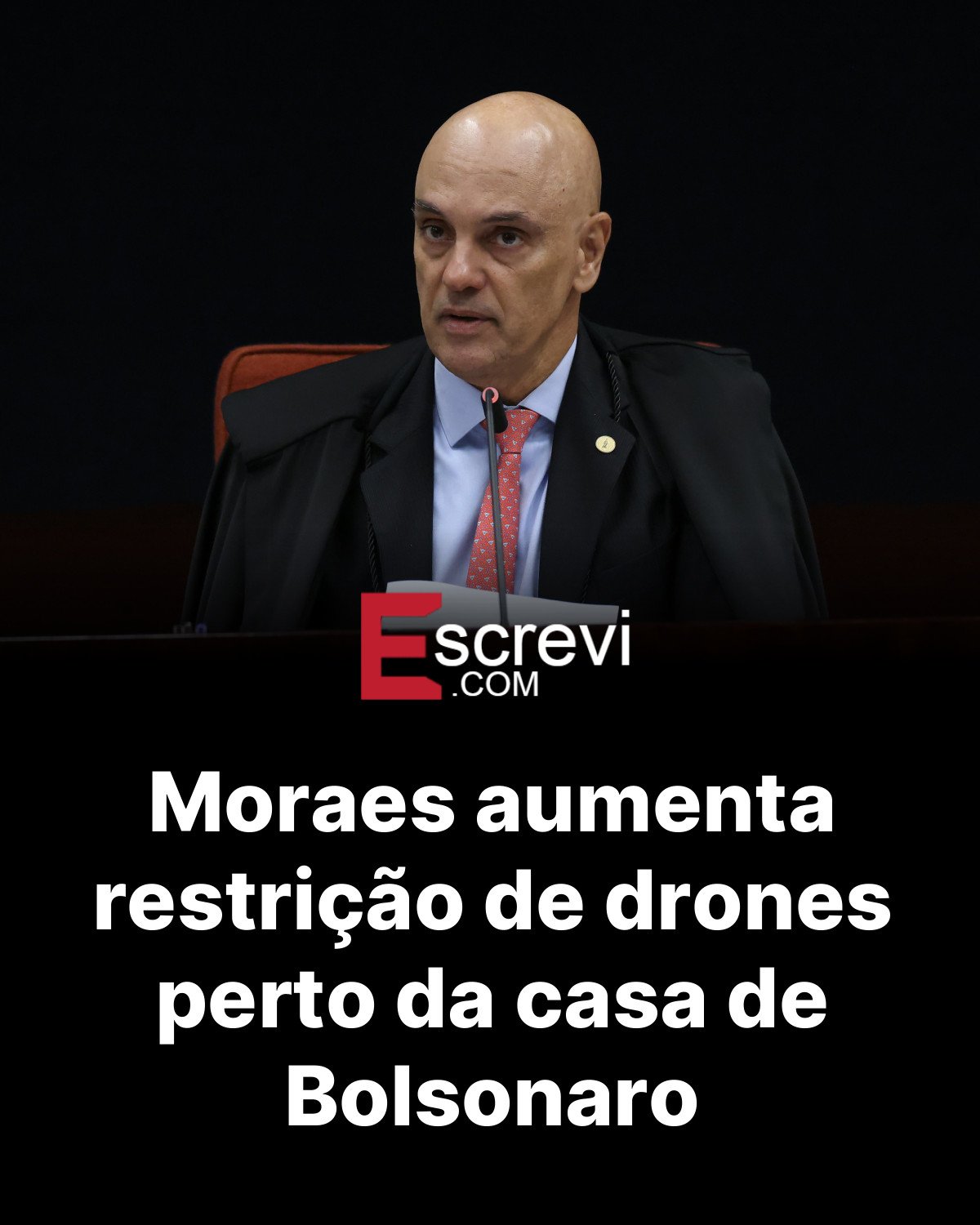 Moraes aumenta restrição de drones perto da casa de Bolsonaro card preto