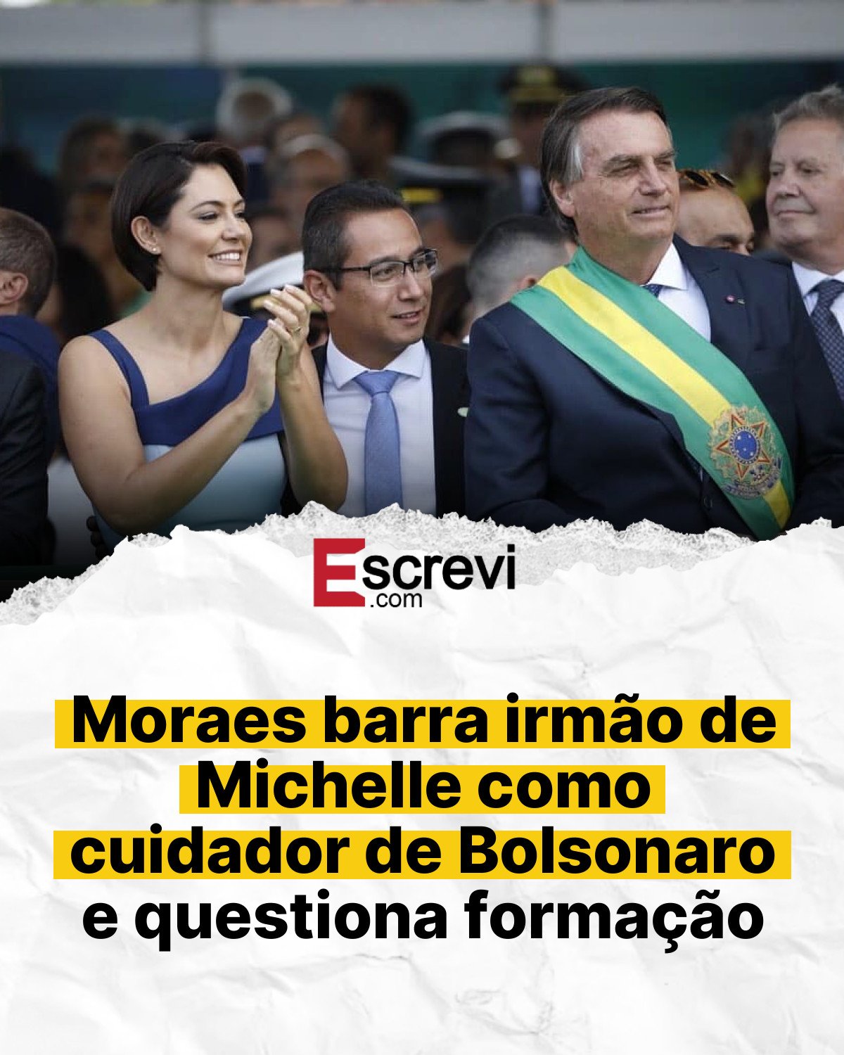 Moraes barra irmão de Michelle como cuidador de Bolsonaro e questiona formação card branco