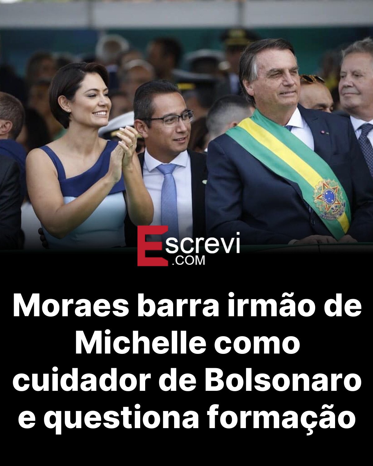 Moraes barra irmão de Michelle como cuidador de Bolsonaro e questiona formação card preto