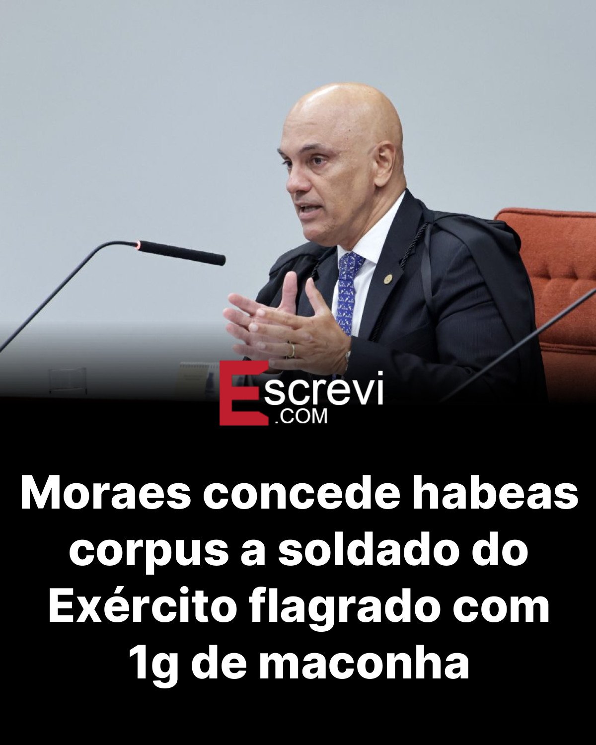 Moraes concede habeas corpus a soldado do Exército flagrado com 1g de maconha card preto