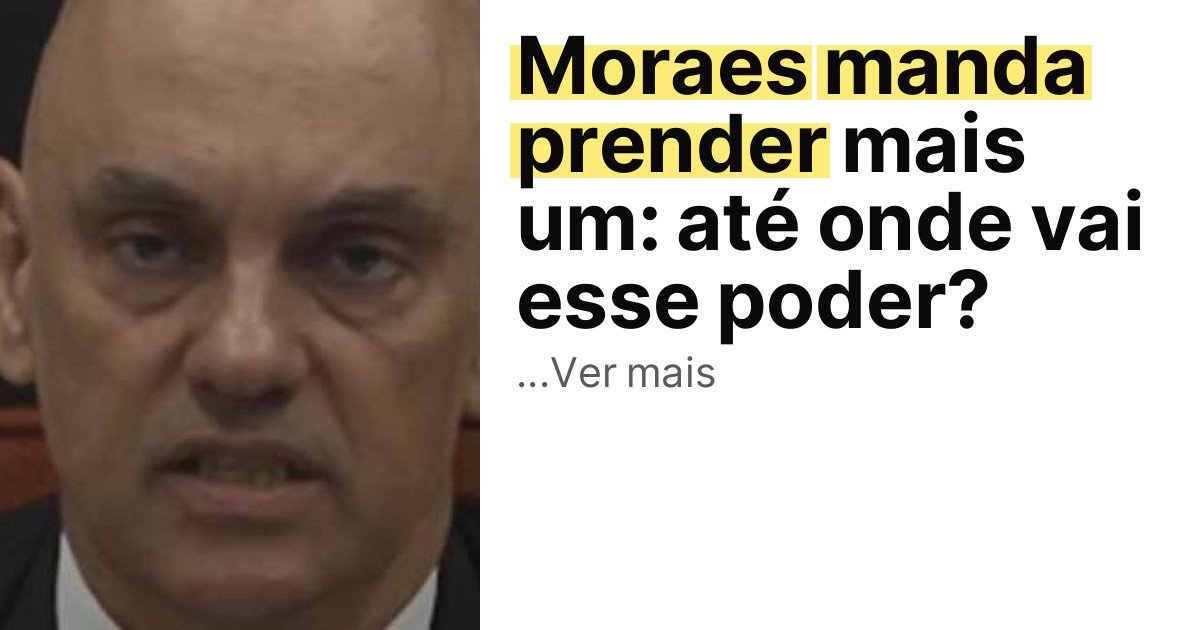 Moraes manda prender mais um: até onde vai esse poder? imagem principal
