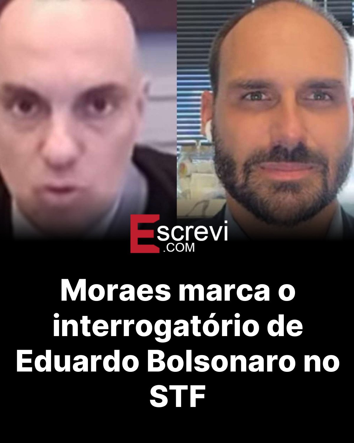 Moraes marca o interrogatório de Eduardo Bolsonaro no STF card preto