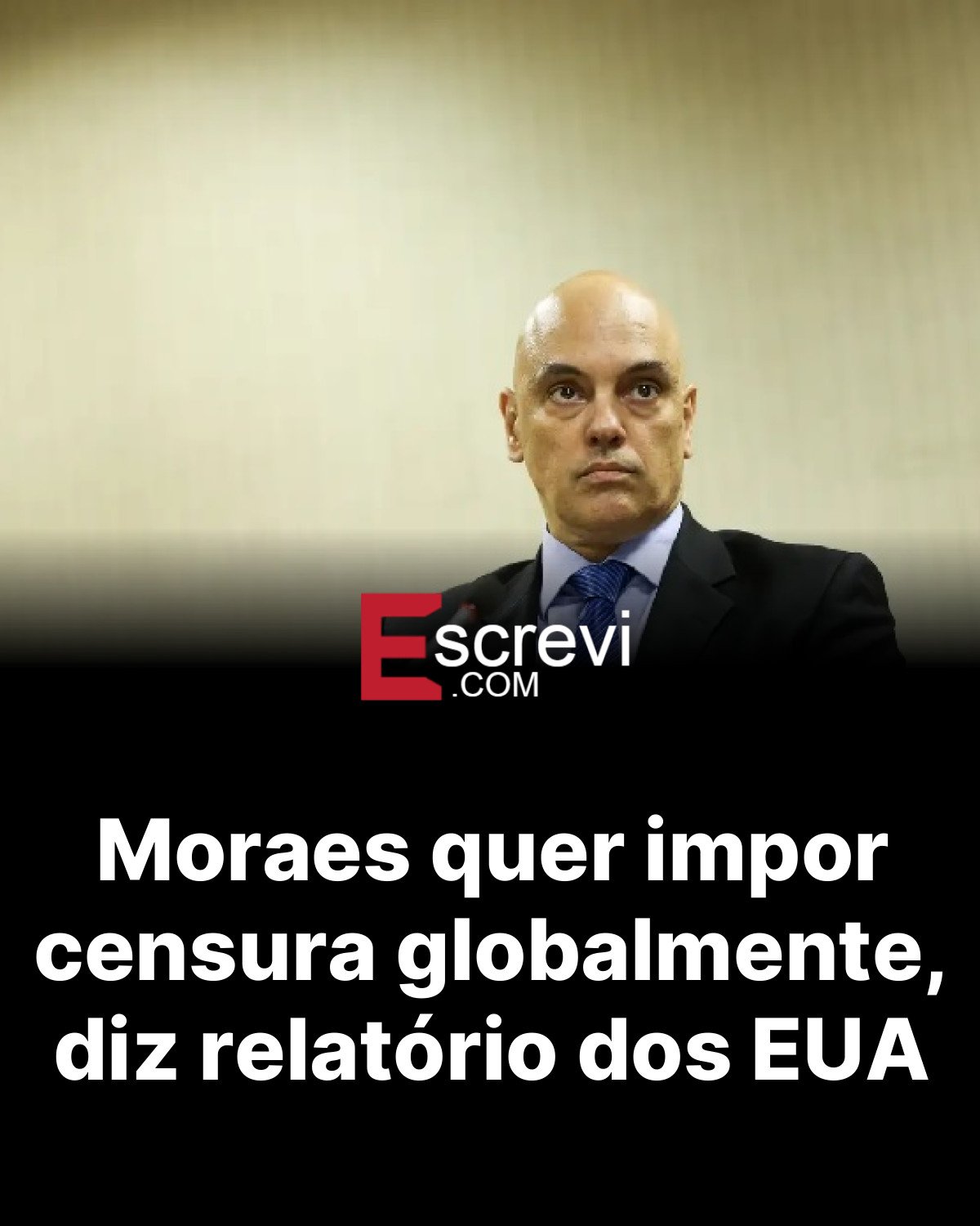Moraes quer impor censura globalmente, diz relatório dos EUA card preto