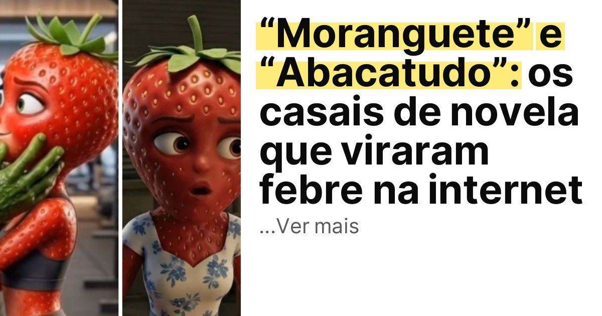 “Moranguete” e “Abacatudo”: os casais de novela que viraram febre na internet imagem principal