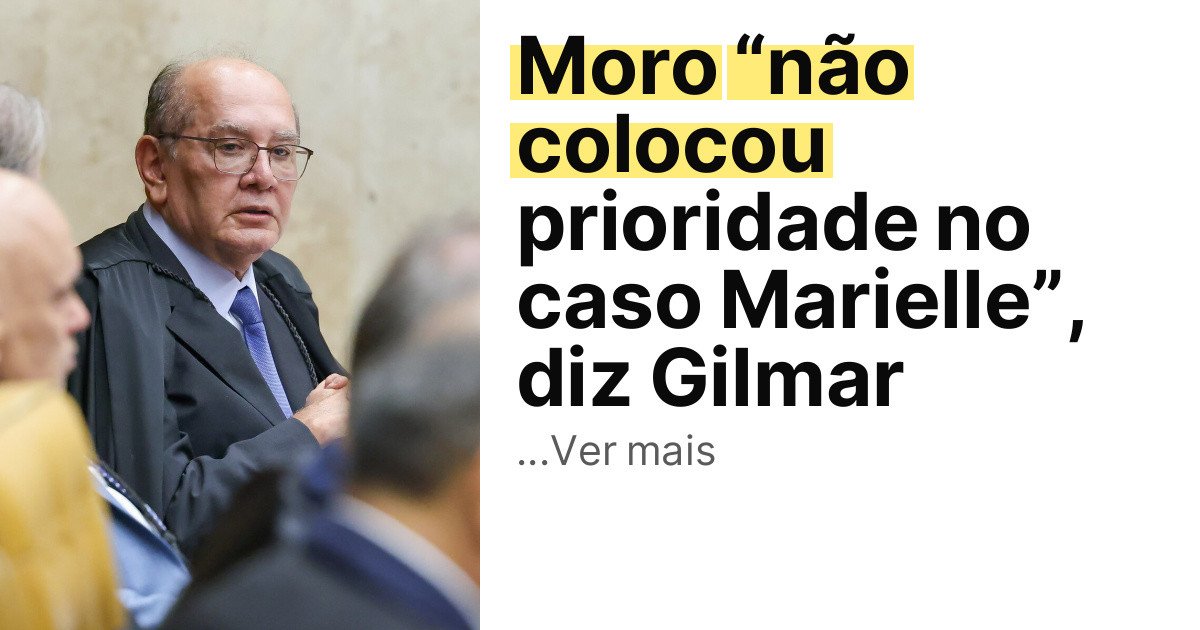Moro “não colocou prioridade no caso Marielle”, diz Gilmar imagem principal