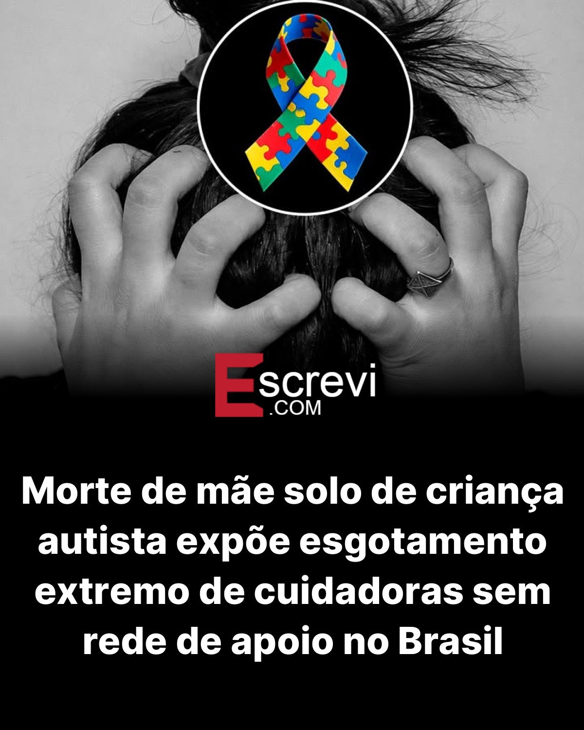 Morte de mãe solo de criança autista expõe esgotamento extremo de cuidadoras sem rede de apoio no Brasil card preto