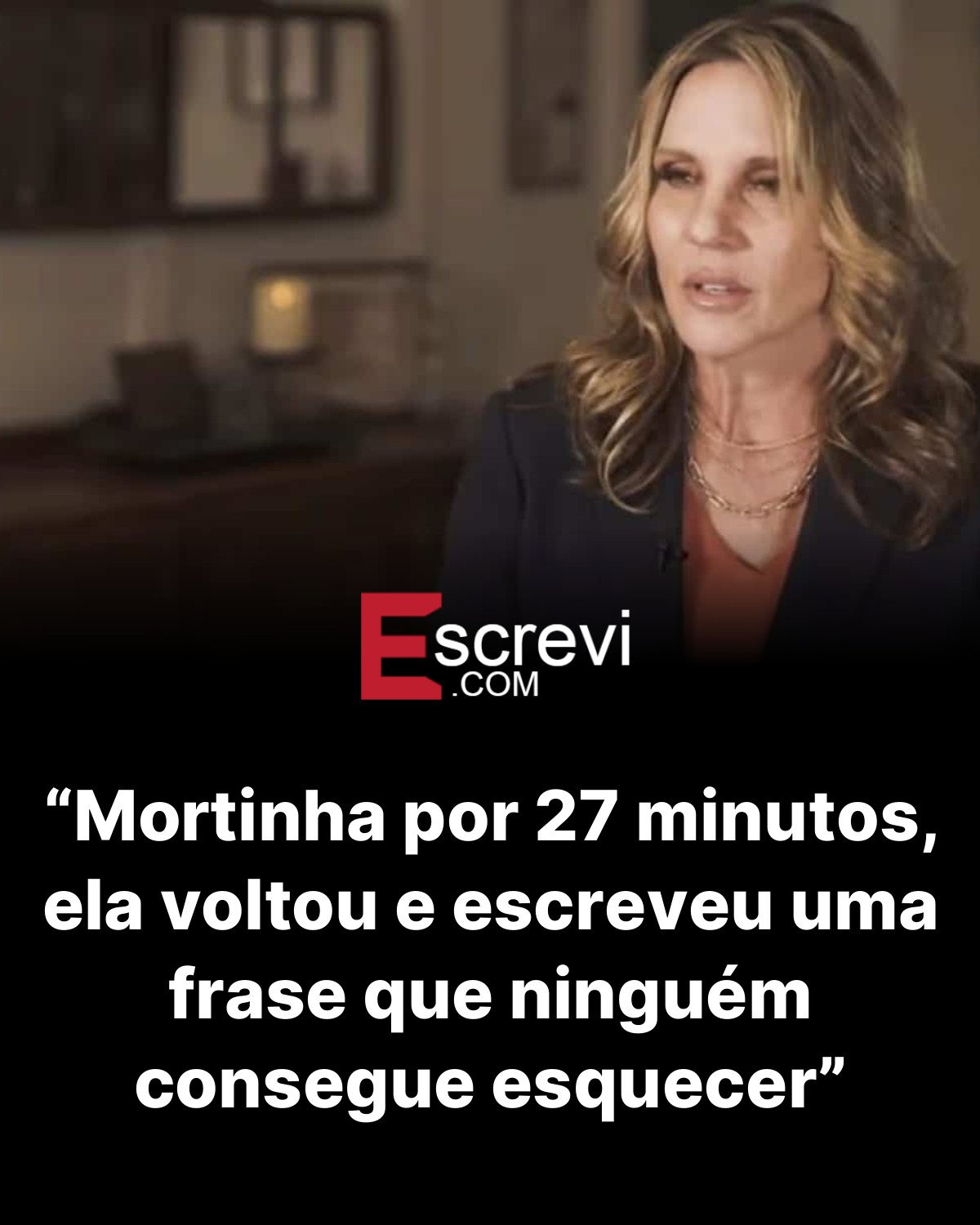“Mortinha por 27 minutos, ela voltou e escreveu uma frase que ninguém consegue esquecer” card preto