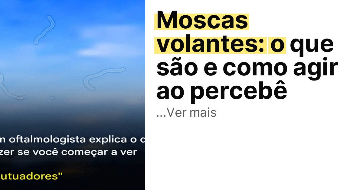 Moscas volantes: o que são e como agir ao percebê imagem principal