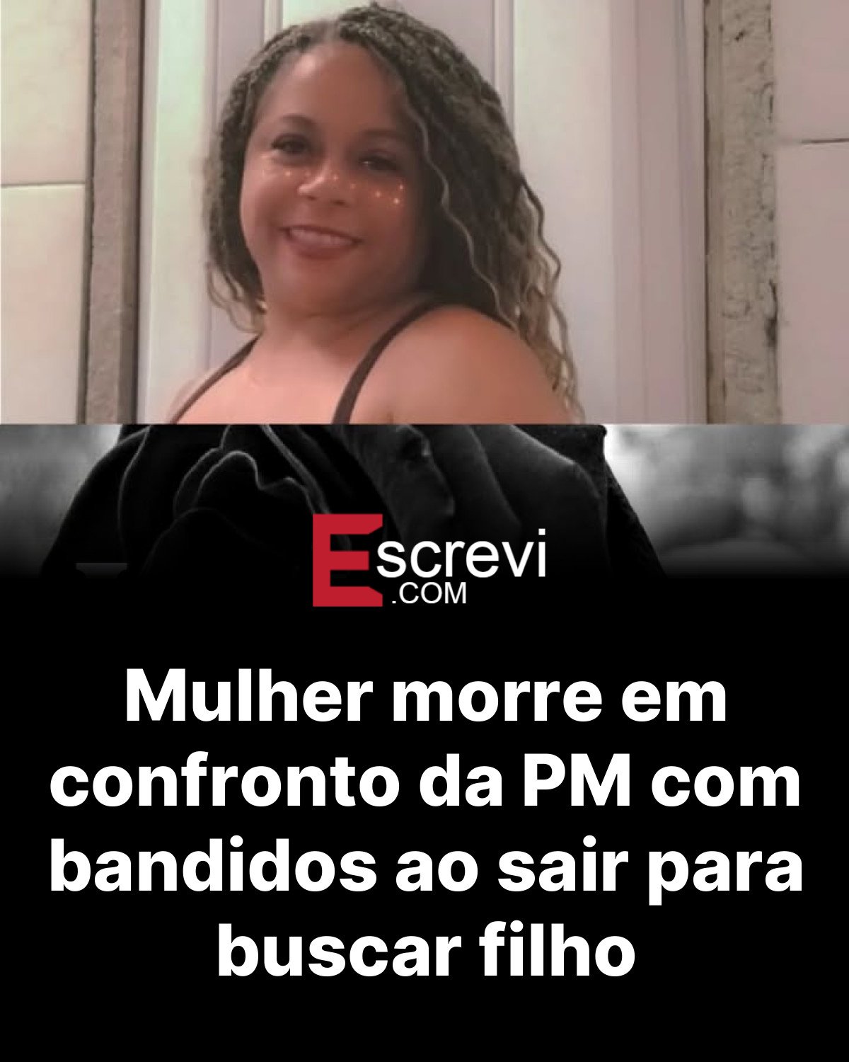 Mulher morre em confronto da PM com bandidos ao sair para buscar filho card preto