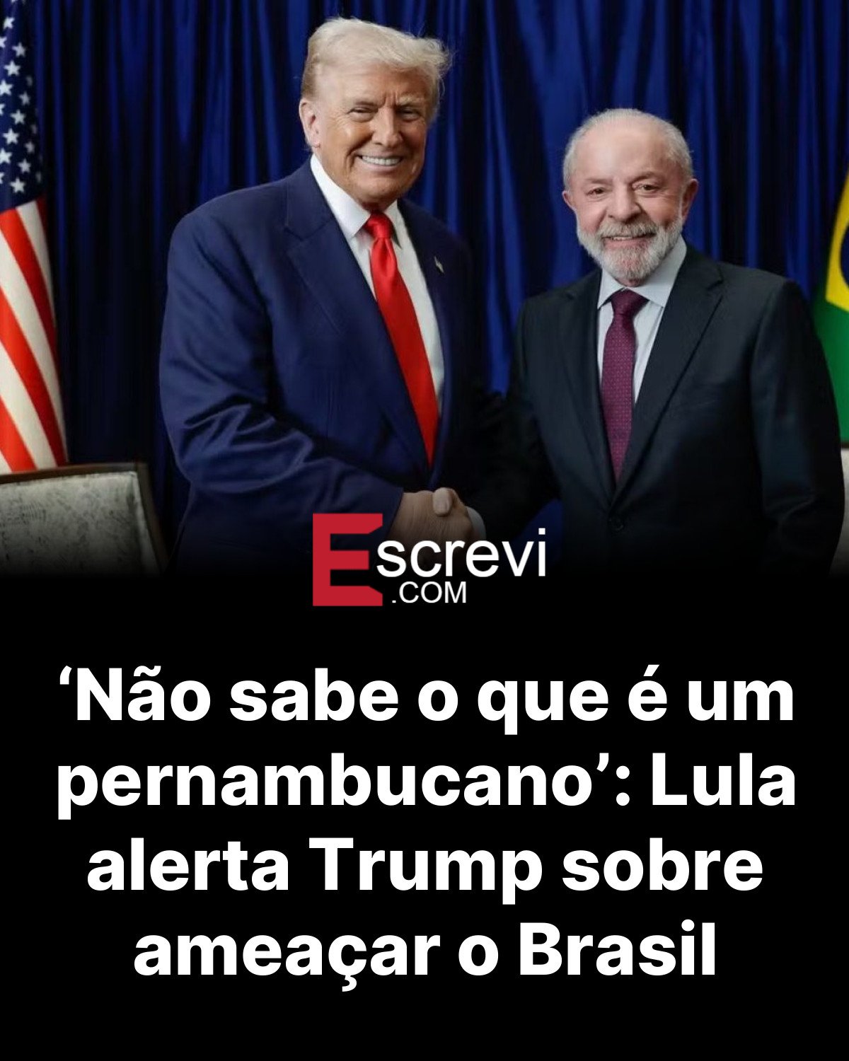 ‘Não sabe o que é um pernambucano’: Lula alerta Trump sobre ameaçar o Brasil card preto