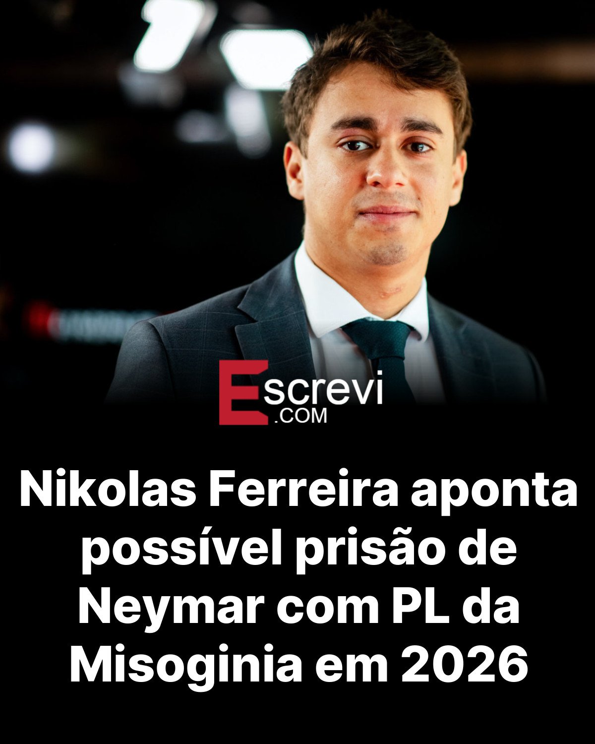 Nikolas Ferreira aponta possível prisão de Neymar com PL da Misoginia em 2026 card preto