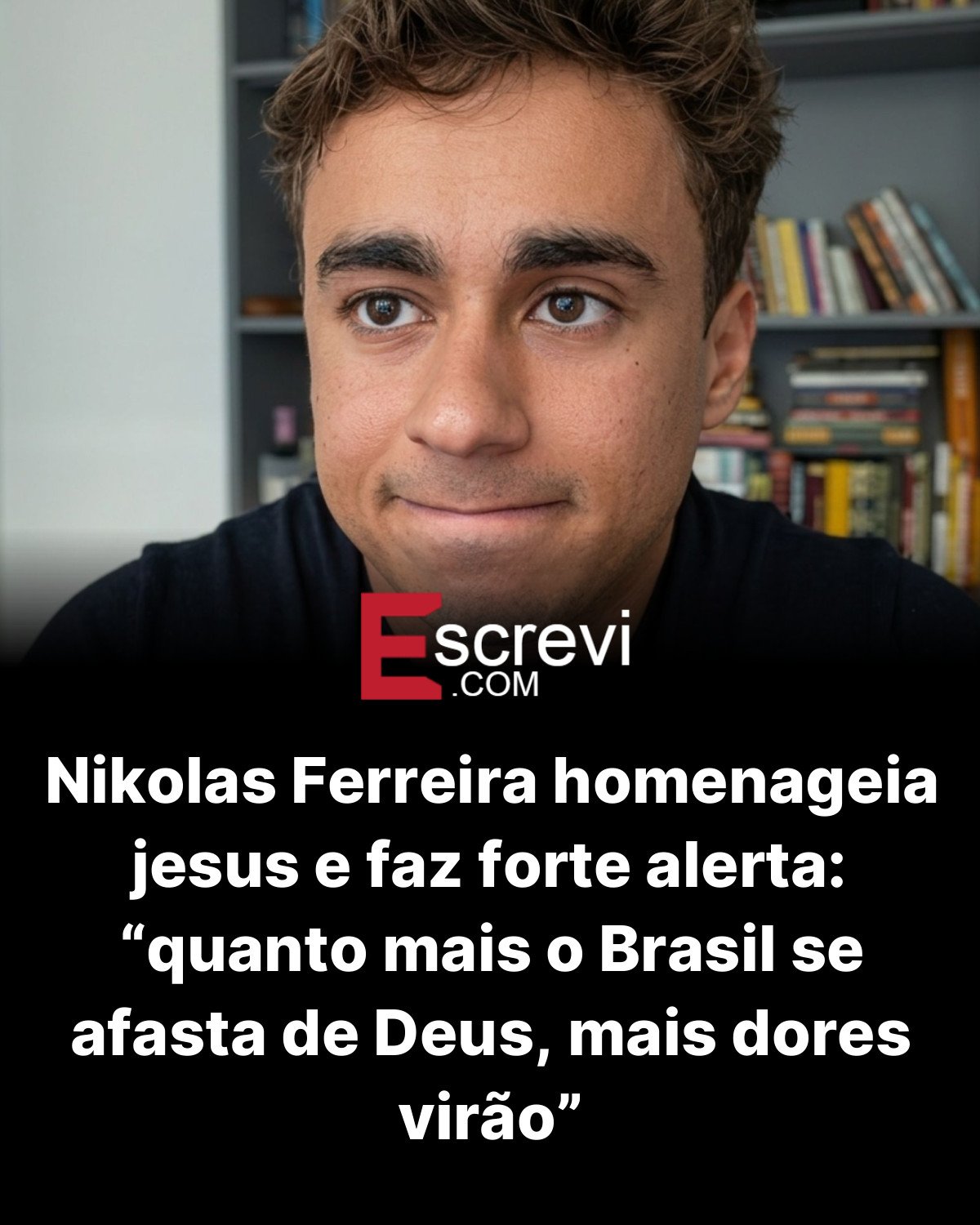 Nikolas Ferreira homenageia jesus e faz forte alerta: “quanto mais o Brasil se afasta de Deus, mais dores virão” card preto