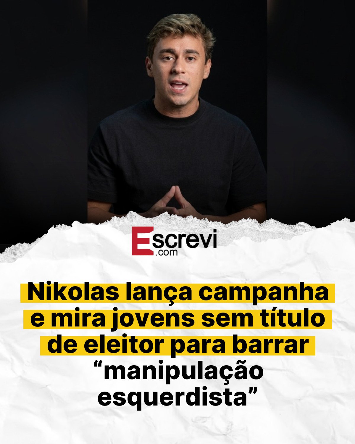 Nikolas lança campanha e mira jovens sem título de eleitor para barrar “manipulação esquerdista” card branco