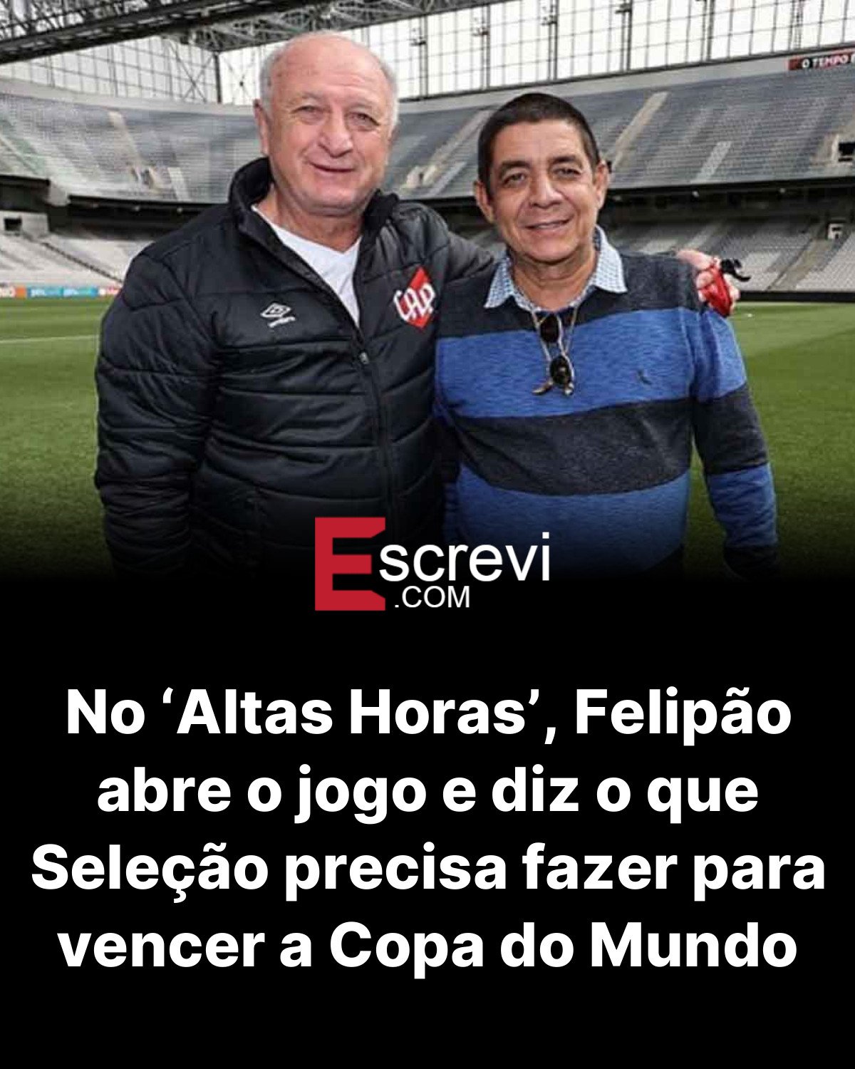 No ‘Altas Horas’, Felipão abre o jogo e diz o que Seleção precisa fazer para vencer a Copa do Mundo card preto